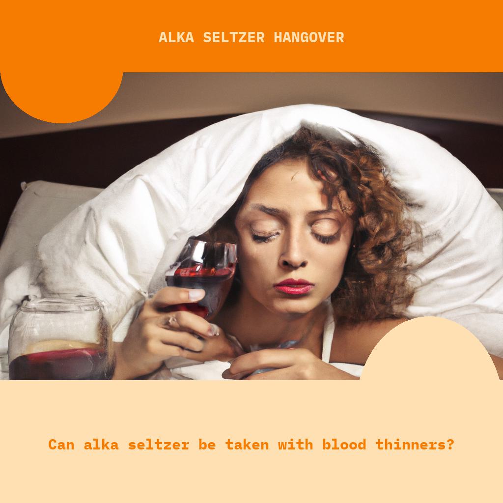Can Alka Seltzer be taken with blood thinners?