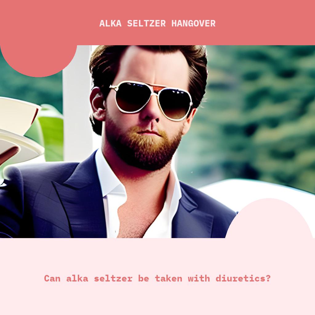 Can Alka Seltzer be taken with diuretics?