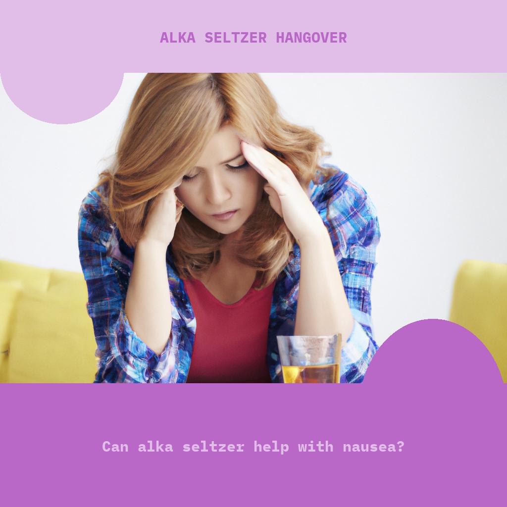 Can Alka Seltzer help with nausea?