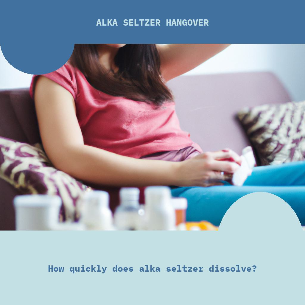 How quickly does Alka Seltzer dissolve?