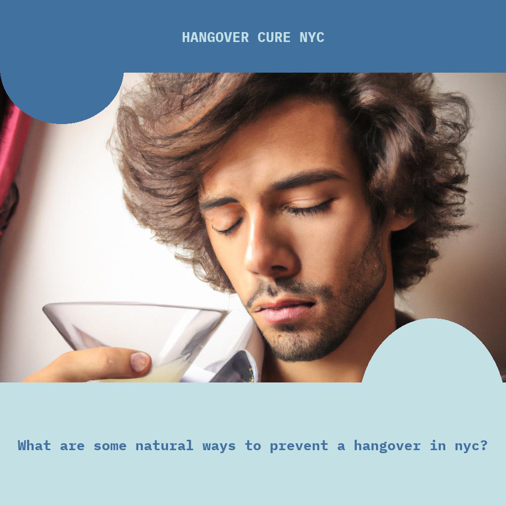 What are some natural ways to prevent a hangover in NYC?