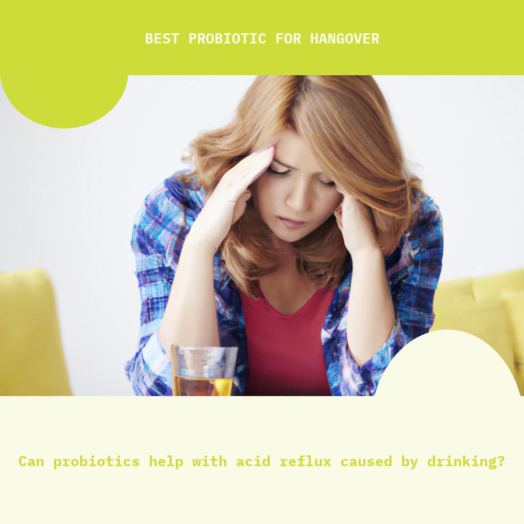 Can probiotics help with acid reflux caused by drinking?