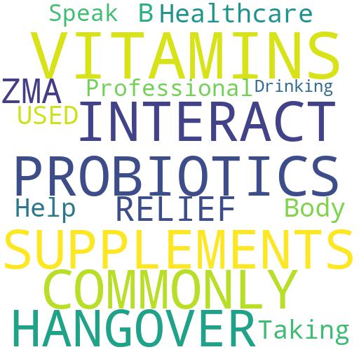 CAN PROBIOTICS INTERACT WITH OTHER SUPPLEMENTS OR VITAMINS THAT ARE COMMONLY USED FOR HANGOVER RELIEF, SUCH AS ZMA OR B VITAMINS?: Advises - Buy - Comprar - ecommerce - shop online