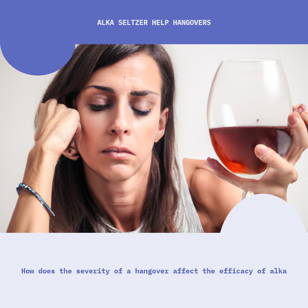How does the severity of a hangover affect the efficacy of Alka